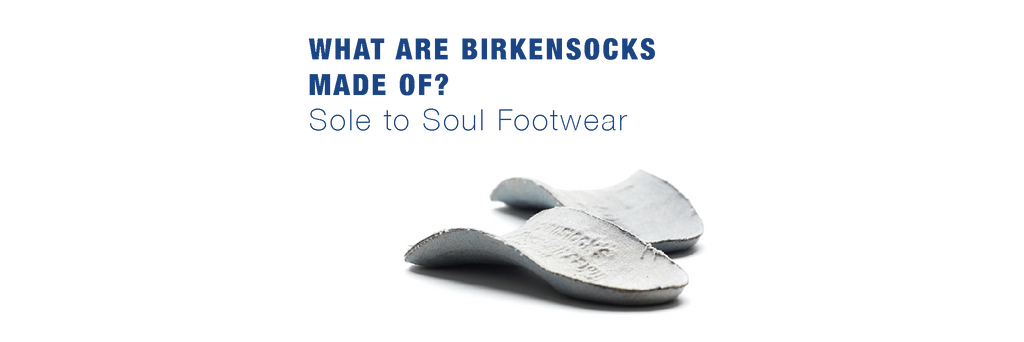 What are Birkenstocks made of?